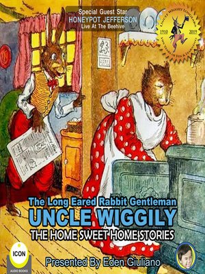 cover image of The Long Eared Rabbit Gentleman Uncle Wiggily: The Home Sweet Home Stories